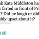 Illustration for article titled Has Kate Middleton Farted In Front Of Prince William Yet?